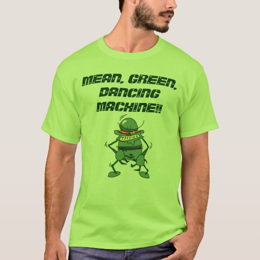 GEMEINE, GRÜNE, TANZENDE MASCHINE!! T-Shirt (Vorderseite)