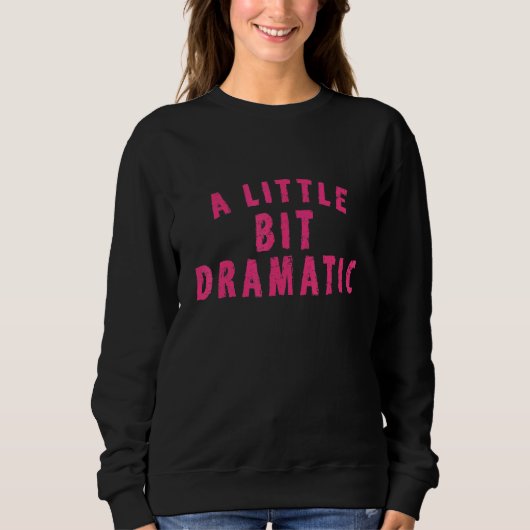Gemeine Mädchen ein wenig Dramati Sweatshirt (Vorderseite)