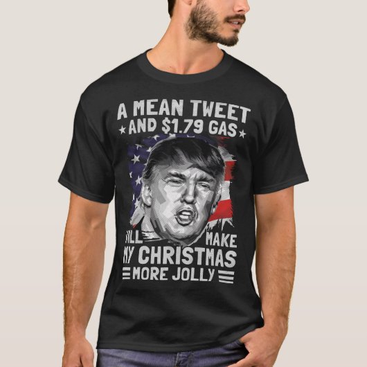 Gemeiner Tweet und 1,79 Gas Funny Pro Trump Weihna T-Shirt (Vorderseite)