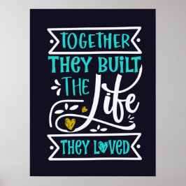 Gemeinsam bauten sie das Leben, das sie liebten Poster