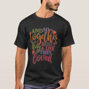 Gemeinsam bauten sie eine Wiedersehen für Lebensf T-Shirt