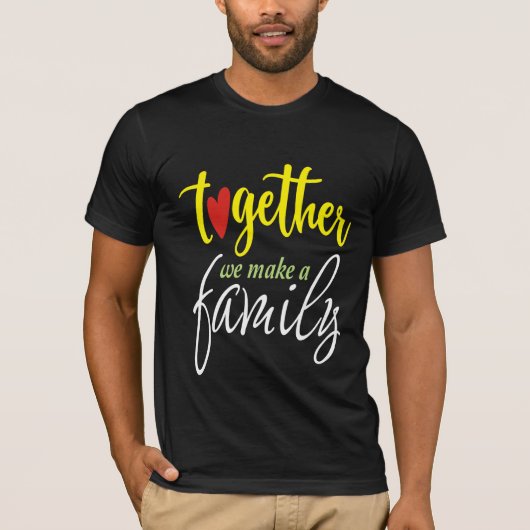 Gemeinsam bilden wir eine Familie T-Shirt (Vorderseite)