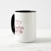 Gemeinsam ist besser - Valentinstag Design Tasse (Vorderseite Links)