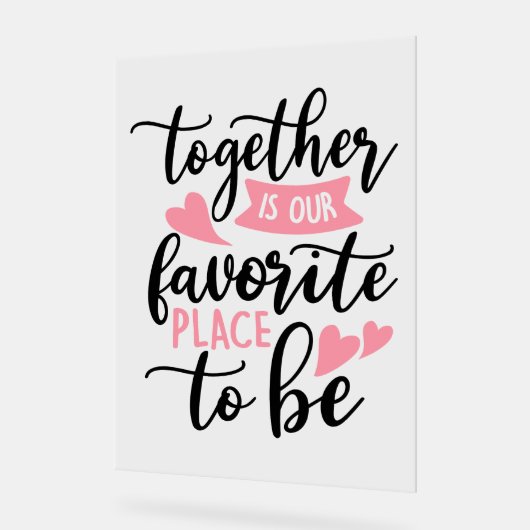 Gemeinsam ist unser bevorzugter Ort Acrylschild (Winkel)