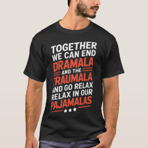 Gemeinsam können wir die Dramala und die Traumala  T-Shirt