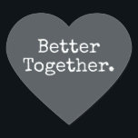 Gemeinsam Liebe aus dem Schwarzen Herz-Aufkleber<br><div class="desc">Hübscher Herzaufkleber oder Umschlag Aufkleber mit dem Text "Better Together" in schicker Typografie auf schwarzem Hintergrund. Ideal für Ihre Weihnachts- und Valentingeschenke, Babydusche, Brautparty, Gastgeschenke Hochzeiten, kleine Business-Mailing und Festpakete, fügen Sie etwas Liebe zu all Ihren Mails! Exklusiv für Sie entworfen von Happy Dolphin Studio. Wenn Sie Hilfe oder passende...</div>