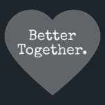 Gemeinsam Liebe aus dem Schwarzen Herz-Aufkleber<br><div class="desc">Hübscher Herzaufkleber oder Umschlag Aufkleber mit dem Text "Better Together" in schicker Typografie auf schwarzem Hintergrund. Ideal für Ihre Weihnachts- und Valentingeschenke, Babydusche, Brautparty, Gastgeschenke Hochzeiten, kleine Business-Mailing und Festpakete, fügen Sie etwas Liebe zu all Ihren Mails! Exklusiv für Sie entworfen von Happy Dolphin Studio. Wenn Sie Hilfe oder passende...</div>
