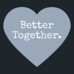 Gemeinsam Liebe Dusty Blue Herz-Aufkleber<br><div class="desc">Hübscher Herzklopfer oder Umschlag Aufkleber mit dem Text "Better Together" in schicker, stylischer Typografie auf staubblauem Hintergrund. Ideal für Ihre Weihnachts- und Valentingeschenke, Babydusche, Brautparty, Gastgeschenke Hochzeiten, kleine Business-Mailing und Festpakete, fügen Sie etwas Liebe zu all Ihren Mails! Exklusiv für Sie entworfen von Happy Dolphin Studio. Wenn Sie Hilfe oder...</div>