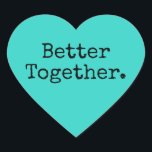 Gemeinsam Liebe türkisblau machen Herz-Aufkleber<br><div class="desc">Sehr hübscher Herzaufkleber oder Umschlag Aufkleber mit dem Text "Better Together" in schicker, türkisfarbener Typografie. Ideal für Ihre Weihnachts- und Valentingeschenke, Babydusche, Brautparty, Gastgeschenke Hochzeiten, kleine Business-Mailing und Festpakete, fügen Sie etwas Liebe zu all Ihren Mails! Exklusiv für Sie entworfen von Happy Dolphin Studio. Wenn Sie Hilfe oder passende Produkte...</div>