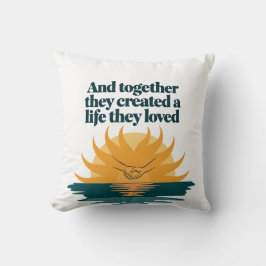 Gemeinsam schufen sie ein Leben, das sie Liebe hat Kissen