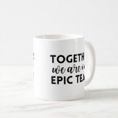 Gemeinsam sind wir ein episches Team Kaffeetasse (VorderseiteRechts)
