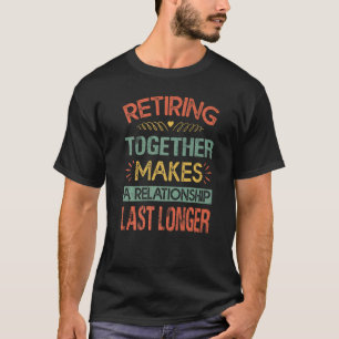 Gemeinsam zu sein macht eine Beziehung länger. T-Shirt