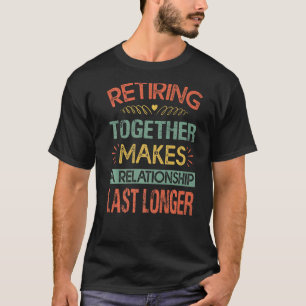 Gemeinsam zu sein macht eine Beziehung länger. T-Shirt