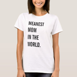 Gemeinste Mama in der Welt T-Shirt