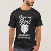 Gemini Mädchen Ich mag es nicht, Zodiac kontrollie T-Shirt (Vorderseite)