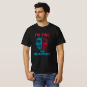 gemischte Emotionen-i'm fine i'm frakturiert T-Shirt (Vorne ganz)