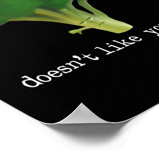 Gemüse Broccoli nicht wie Sie D0100101A Poster (Ecke)