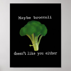 Gemüse Broccoli nicht wie Sie D0100101A Poster