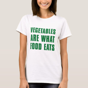 Gemüse ist das, was Lebensmittel essen T-Shirt