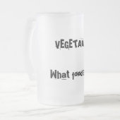 GEMÜSE: Welche Nahrung isst Mattglas Bierglas (Vorderseite Links)