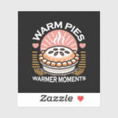 Gemütliches Pie-Bild: Warme Pies wärmere Momente Aufkleber (Blatt)