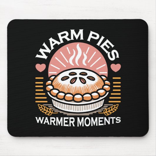 Gemütliches Pie-Bild: Warme Pies wärmere Momente Mousepad (Vorne)