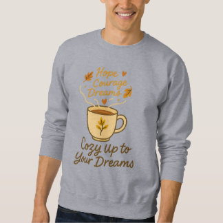Gemütliches Up to your Dreams - Motivierend Coffee Sweatshirt