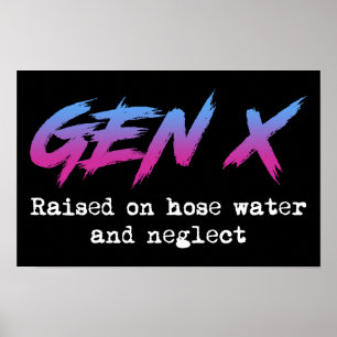 Gen X: Auf Schlauchwasser aufgezogen und vernachlä Poster