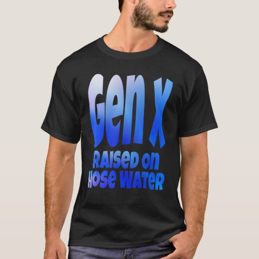 Gen X aufgewachsen auf Schlammwasser Spaß Generati T-Shirt (Vorderseite)