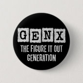 Gen X Figure Out Generation X Gen Xer Funny Button (Vorderseite)