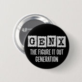 Gen X Figure Out Generation X Gen Xer Funny Button (Vorne & Hinten)