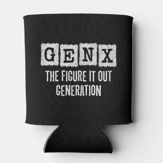 Gen X Figure Out Generation X Gen Xer Funny Dosenkühler (Rückseite)