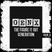 Gen X Figure Out Generation X Gen Xer Funny Karte
