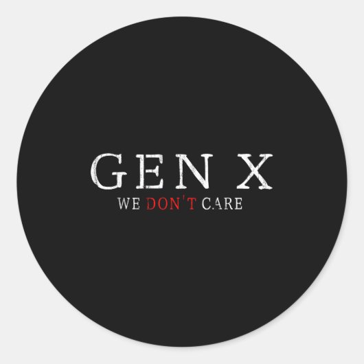 Gen X Funny Humor Generation We Don't Care  Runder Aufkleber (Vorderseite)