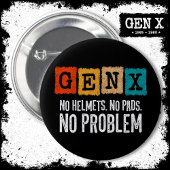 Gen X Generation X No Problem Gen Xer Funny Gen X Button