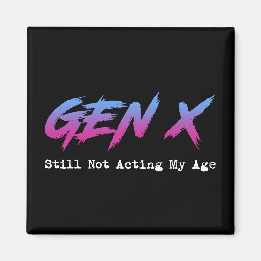 Gen X - Immer noch nicht mein Alter Magnet (Vorne)