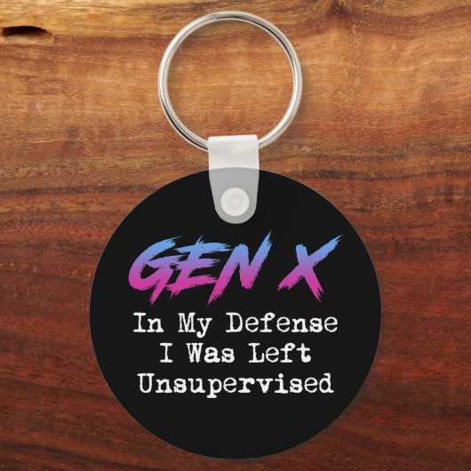 Gen X - In meiner Verteidigung wurde ich unbeaufsi Schlüsselanhänger (Vorderseite)