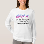 Gen X - In meiner Verteidigung wurde ich unbeaufsi T-Shirt (Vorderseite)