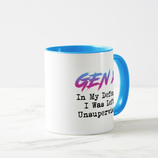 Gen X - In meiner Verteidigung wurde ich unbeaufsi Tasse (VorderseiteRechts)