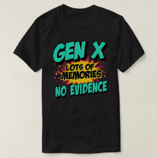 Gen X lustige Zitat viele Erinnerungen keine Bewei T-Shirt