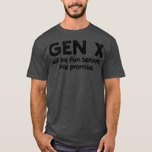 Gen X macht Spaß Senioren Wir versprechen 1 T-Shirt