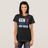 Gen X Raised On Hose Water Humor Generation X T-Shirt (Vorne ganz)