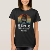 Gen X Sarcasm ist, wie wir Retro Sarcastic umarmen T-Shirt (Vorderseite)