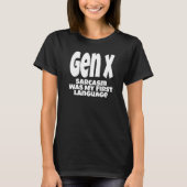Gen X Sarcasm war meine erste Generation X H T-Shirt (Vorderseite)