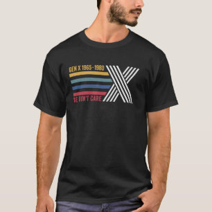 Gen x-Shirt, wir kümmern uns nicht T-Shirt