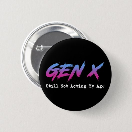 Gen X - Still Not Acting My Age Button (Vorne & Hinten)