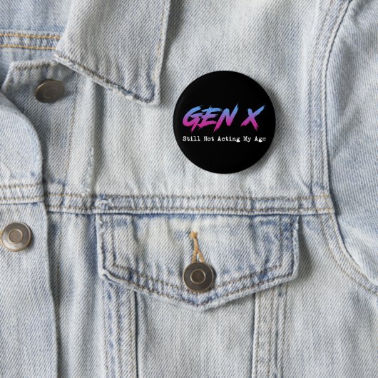 Gen X - Still Not Acting My Age Button (Beispiel)