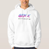 Gen X - Still Not Acting My Age Hoodie (Vorderseite)