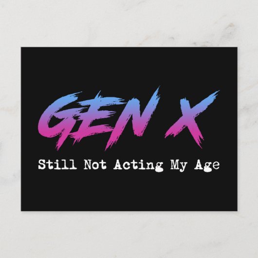 Gen X - Still Not Acting My Age Postkarte (Vorderseite)