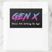 Gen X - Still Not Acting My Age Rechteckiger Aufkleber (Tasche)